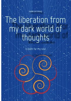 The liberation from my dark world of thoughts (eBook, ePUB) - Duymaz, Sami