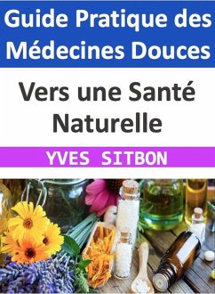 Vers une Santé Naturelle : Guide Pratique des Médecines Douces (eBook, ePUB) - Sitbon, Yves