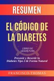 Resumen de El Código de la Diabetes Libro de Jason Fung :Prevenir y Revertir la Diabetes Tipo 2 de Forma Natural (Francis Spanish Series, #1) (eBook, ePUB)