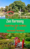 Zen Harmony : Exploring the Artistry of Japanese Gardens (eBook, ePUB)
