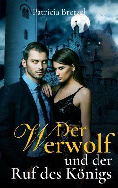 Der Werwolf und der Ruf des Königs (eBook, ePUB) - Bretzel, Patricia