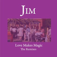 Love Makes Magic - Remixes - Jim