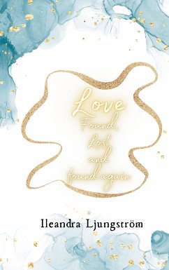 Love Found, Lost and Found again (eBook, ePUB) - Ljungström, Ileandra