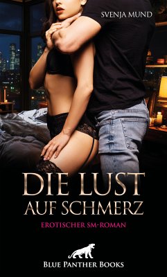 Die Lust auf Schmerz   Erotischer SM-Roman (eBook, ePUB) - Mund, Svenja