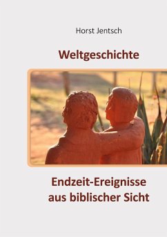 Endzeit-Ereignisse aus biblischer Sicht (eBook, ePUB) - Jentsch, Horst