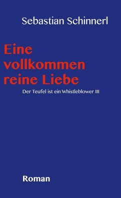 Eine vollkommen reine Liebe (eBook, ePUB) - Schinnerl, Sebastian