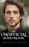 The Unofficial Honeymoon (The Chance Encounters Series, #44) (eBook, ePUB)