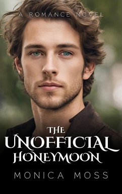 The Unofficial Honeymoon (The Chance Encounters Series, #44) (eBook, ePUB) - Moss, Monica