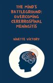 The Mind's Battleground: Overcoming Cerebrospinal Meningitis (eBook, ePUB)