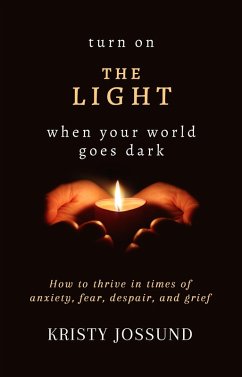 Turn on the Light When Your World Goes Dark (eBook, ePUB) - Jossund, Kristy