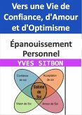 Épanouissement Personnel : Vers une Vie de Confiance, d'Amour et d'Optimisme (eBook, ePUB)