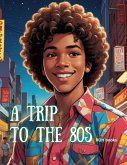 A Trip To The 80's (eBook, ePUB)