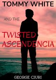 Tommy White And The Twisted Ascendencia (Tommy White Series, #2) (eBook, ePUB)