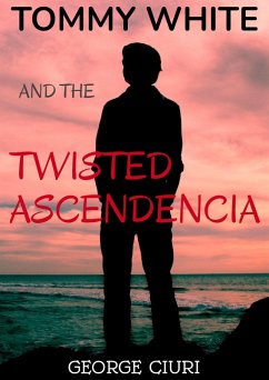 Cover Tommy White And The Twisted Ascendencia (Tommy White Series, #2) (eBook, ePUB)