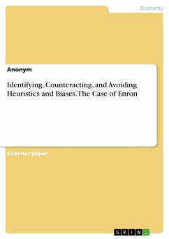 Identifying, Counteracting, and Avoiding Heuristics and Biases. The Case of Enron (eBook, PDF)