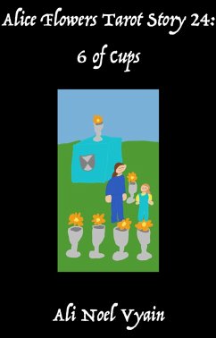 6 of Cups (Alice Flowers Tarot, #24) (eBook, ePUB) - Vyain, Ali Noel