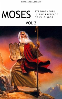 Moses Volume 2: Strengthened in the Presence of El Gibbor (In pursuit of God) (eBook, ePUB) - Engelbrecht, Riaan