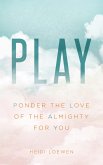 PLAY: Ponder the Love of The Almighty for You (eBook, ePUB)