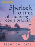 Sherlock Holmes e il cadavere con tre braccia (I falsigialli - racconti, #5) (eBook, ePUB)