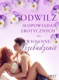 Odwilż - 10 opowiadań erotycznych na wiosenne przebudzenie (eBook, ePUB)