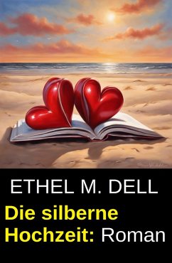 Die silberne Hochzeit: Roman (eBook, ePUB) - Dell, Ethel M.