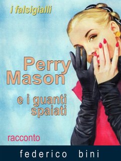 Perry Mason e i guanti spaiati (I falsigialli - racconti, #3) (eBook, ePUB) - Bini, Federico