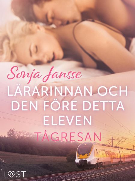 Tågresan: Lärarinnan och den före detta eleven - erotisk novell (eBook, ePUB) Tågresan: Lärarinnan och den före detta eleven - erotisk novell (eBook, ePUB)