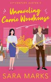 Unraveling Carrie Woodhouse (21st Century Austen, #5) (eBook, ePUB)