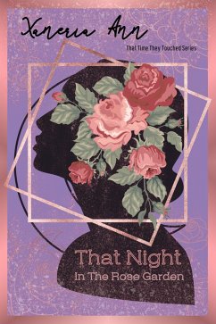 That Night In The Rose Garden (That Time They Touched, #1) (eBook, ePUB) - Ann, Xaneria