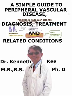 A Simple Guide to Peripheral Vascular Disease, Diagnosis, Treatment and Related Conditions (eBook, ePUB) - Kee, Kenneth