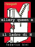 Ellery Queen e il ladro di H (I falsigialli - racconti, #4) (eBook, ePUB)