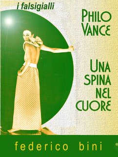 Philo Vance - Una spina nel cuore (I falsigialli - racconti, #6) (eBook, ePUB) - Bini, Federico