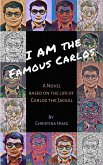 I Am the Famous Carlos: A Novel Based on the Life of Carlos the Jackal, the World's First Celebrity Terrorist (eBook, ePUB)