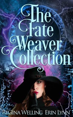 The Fate Weaver Collection: Full Series (eBook, ePUB) - Welling, Regina; Lynn, Erin