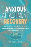 ANXIOUS ATTACHMENT RECOVERY: Embracing Love Without Fear Transforming Anxious Attachment Into Enduring Love (eBook, ePUB)
