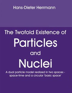 The Twofold Existence of Particles and Nuclei (eBook, PDF)