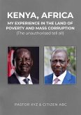 Kenya, Africa: My experience in the land of poverty and mass corruption (eBook, ePUB) Kenya, Africa: My experience in the land of poverty and mass corruption (eBook, ePUB)