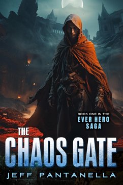 The Chaos Gate (The Ever Hero Saga, #1) (eBook, ePUB) - Pantanella, Jeff