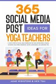365 Social Media Post Ideas For Yoga Teachers: A Year's Worth of Social Media Inspiration for Yoga Instructors & Studios: Including Yoga Poses, Sequences, Quotes, Mindfulness, and Meditation Tips (eBook, ePUB)