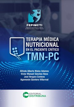 Terapia Médica Nutricional en el Paciente Crítico TMN-PC (eBook, ePUB) - Matos, Adames Alfredo Alberto; Sánchez, Nava Víctor Manuel; Vergara, Centeno José; Quintero, Villarreal Agamenón