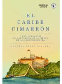 El Caribe cimarrón y los corsarios de Cartagena en la época de la Independencia (eBook, ePUB)