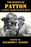 The Making of Patton: Academy Award Winning Movie (The Life and Death of George Smith Patton Jr., #4) (eBook, ePUB)