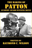 The Making of Patton: Academy Award Winning Movie (The Life and Death of George Smith Patton Jr., #4) (eBook, ePUB) The Making of Patton: Academy Award Winning Movie (The Life and Death of George Smith Patton Jr., #4) (eBook, ePUB)