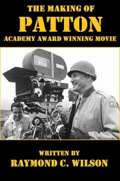 The Making of Patton: Academy Award Winning Movie (The Life and Death of George Smith Patton Jr., #4) (eBook, ePUB) - Wilson, Raymond C.