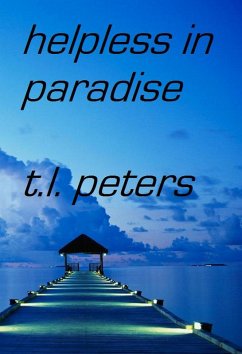 Helpless in Paradise (eBook, ePUB) - Peters, T. L.