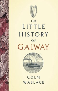 The Little History of Galway (eBook, ePUB) - Wallace, Colm