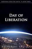 Day of Liberation (Dominion Over the Earth, #3) (eBook, ePUB)