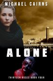 Thirteen Roses Book Four: Alone - An Apocalyptic Zombie Saga (eBook, ePUB)