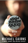 Ninja Zombie Killers II - A Horror, Comedy, Rock and Roll Odyssey (eBook, ePUB)