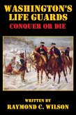 Washington's Life Guards: Conquer or Die (eBook, ePUB)